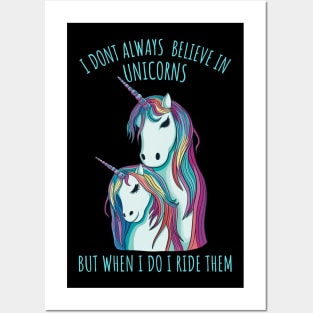 I dont always believe in unicorns but when i do i ride them. Posters and Art